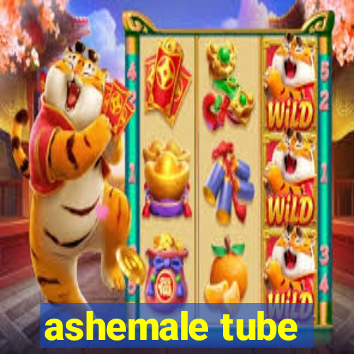 ashemale tube